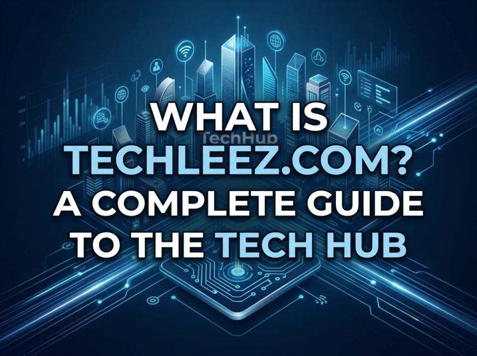 What is Techleez.com? A Complete Guide to the Tech Hub