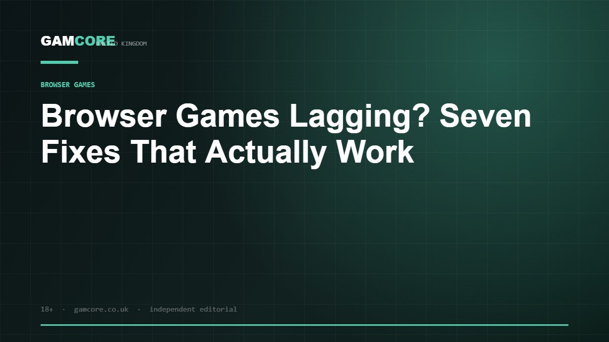 Browser Games Lagging? Seven Fixes That Actually Work