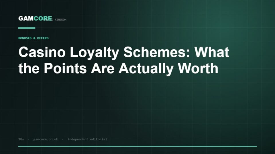 Casino Loyalty Schemes: What the Points Are Actually Worth — Gamcore UK