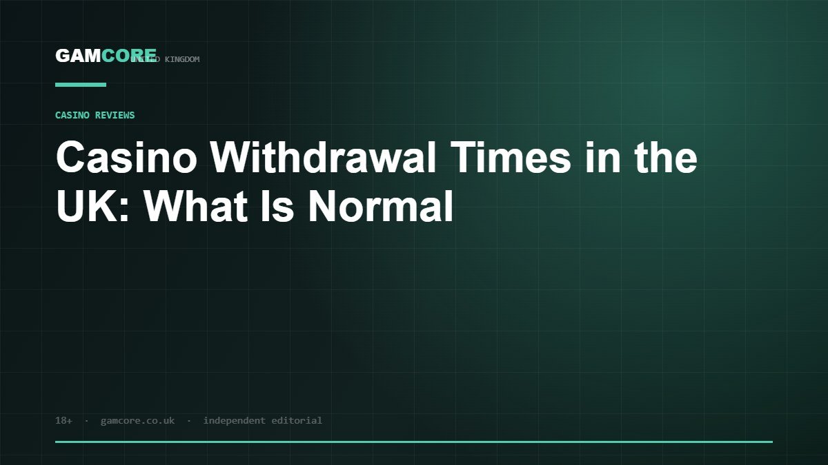 Casino Withdrawal Times in the UK: What Is Normal