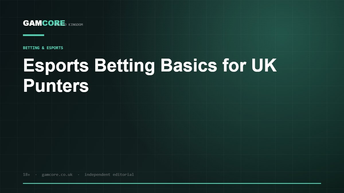 Esports Betting Basics for UK Punters