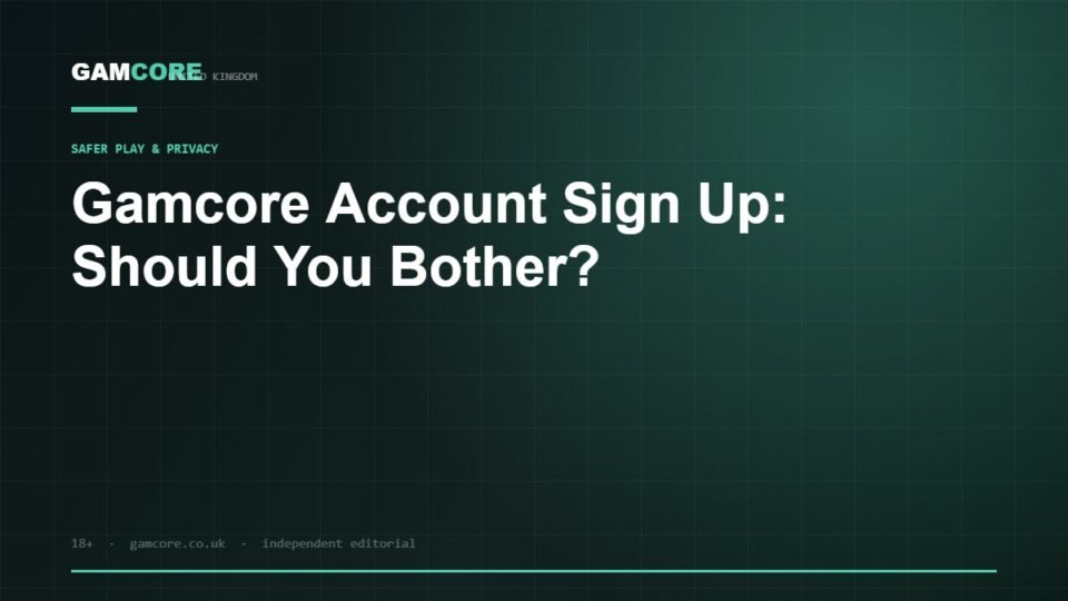 Gamcore Account Sign Up: Should You Bother? — Gamcore UK