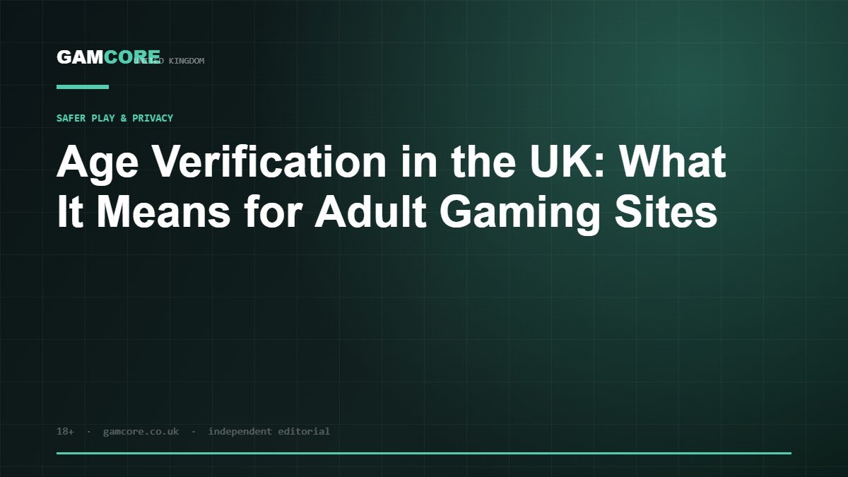 Age Verification in the UK: What It Means for Adult Gaming Sites