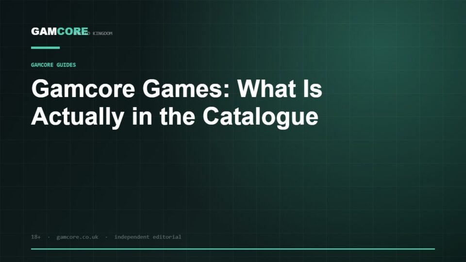 Gamcore Games: What Is Actually in the Catalogue — Gamcore UK