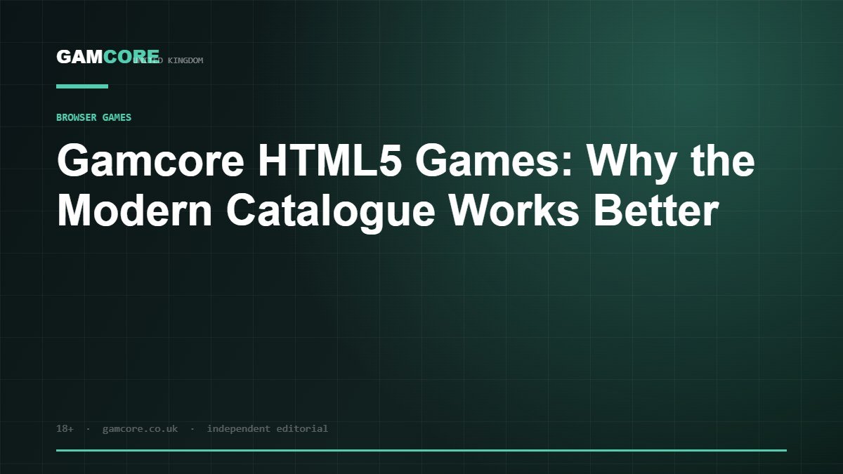 Gamcore HTML5 Games: Why the Modern Catalogue Works Better