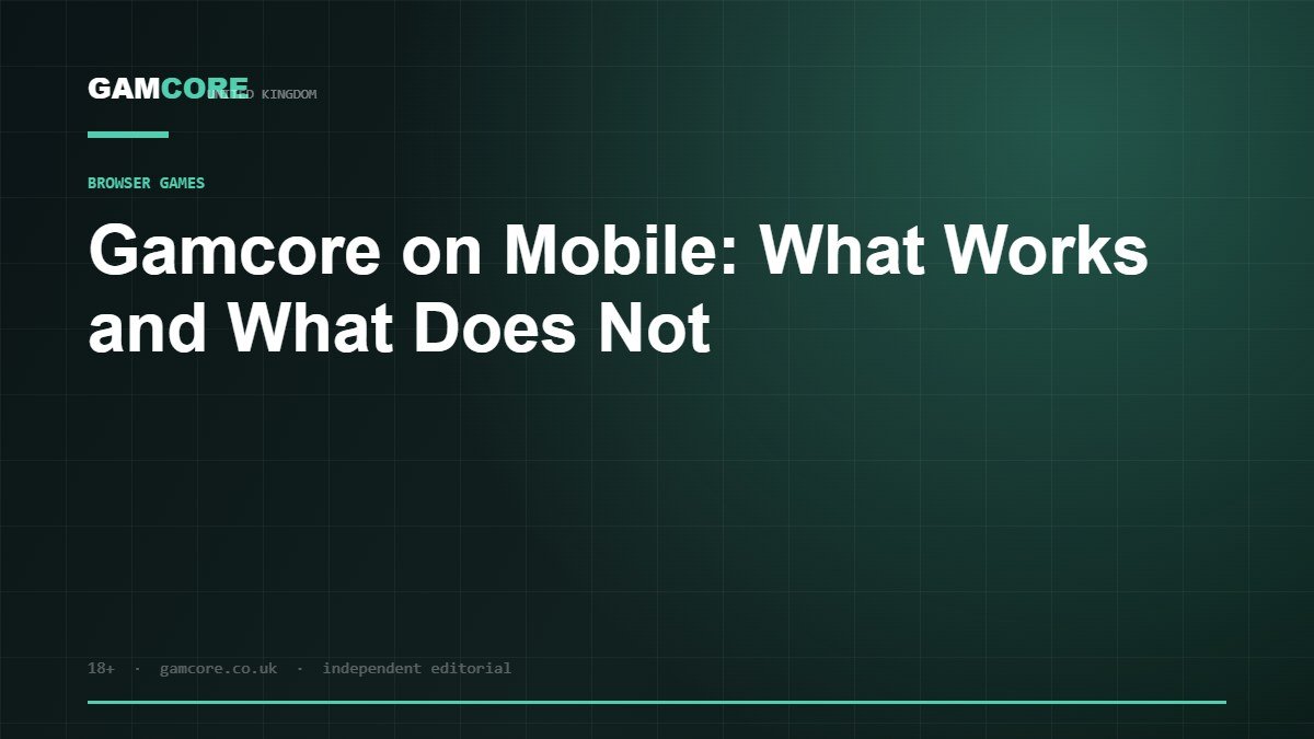 Gamcore on Mobile: What Works and What Does Not