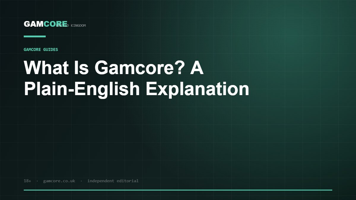 What Is Gamcore? A Plain-English Explanation